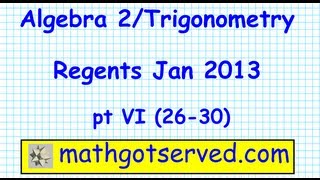 Algebra 2 Trig Regents jan 2013 pt VI 26 to 30 [upl. by Akelam]