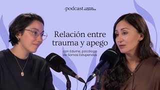 TRAUMA y APEGO  SomosEstupendas [upl. by Yde]