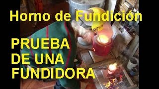 Prueba de funcionamiento de fundidora a gas [upl. by Porush]