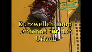 LoopAntenne zerlegbar für Kurzwelle genial für Urlaub und Reise [upl. by Hcurab470]