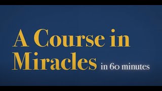 The Teachings of A Course in Miracles in 60 Minutes [upl. by Nahallac198]