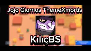 JOJO GİORNOS THEME X MORTİS BRAWL STARSKILIÇBS [upl. by Feetal]