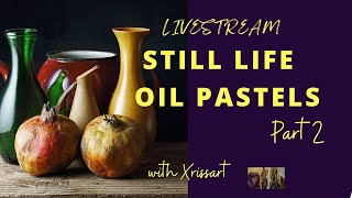 Livestream  Part 2 Painting Still Life with Sennelier Oils Pastels on Pastelmat [upl. by Ainadi]