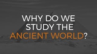 Why do we study the ancient world [upl. by Ramses983]