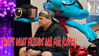 THATS WHAT FRIENDS ARE FOR MALE COVER [upl. by Nicram423]