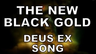 THE NEW BLACK GOLD  Deus Ex Song by Miracle Of Sound [upl. by Ycal]