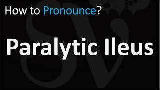 How to Pronounce Paralytic Ileus CORRECTLY [upl. by Kobi]