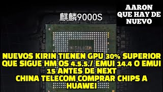 Chips Kirin con GPU superior en 30 Que sigue HM OS 44 5  Emui 144 0 15 China Telecom [upl. by Balough]