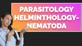 Parasitology Helminths Medical HelminthologyNematoda morphologyHelminthology microbiology [upl. by Doane554]