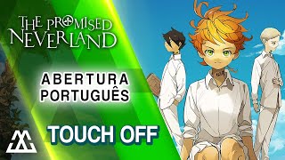 The Promised Neverland Abertura em Português  Touch Off PTBR [upl. by Farman]