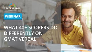 What 40 Scorers do Differently on GMAT Verbal Webinar [upl. by Odraleba]