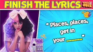 FINISH THE LYRICS 🎵 Melanie Martinez Songs CRYBABY VERSION [upl. by Leonora]