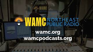 WAMC News Podcast  Episode 542 [upl. by Hatnamas]