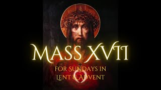 Mass XVII  for Sundays in Lent amp Advent  Gregorian Chant [upl. by Yllime459]