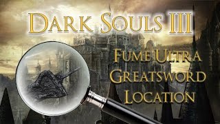 DARK SOULS 3 Fume Ultra Greatsword Location Old friend is here [upl. by Oreves]