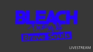 Bleach Brave Souls Livestream [upl. by Ardnuas]