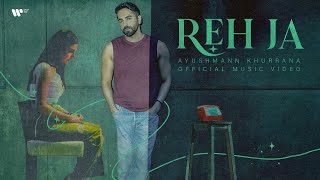 Reh Ja  Official Music Video  Ayushmann Khurrana [upl. by Eiramave]