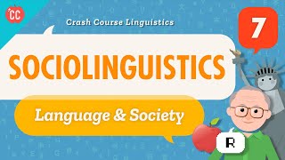 Sociolinguistics Crash Course Linguistics 7 [upl. by Annaesor]