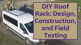 DIY Roof Rack Design Construction and Field Testing [upl. by Asined]