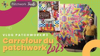 Carrefour Européen du Patchwork 2023  VLOGPATCHWORK3 [upl. by Belicia]