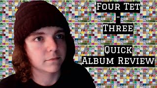 Four Tet  Three Quick Album Review [upl. by Mcgruter760]