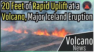 This Week in Volcano News 20 Feet of Uplift at a Dangerous Volcano Major Iceland Eruption [upl. by Sheng]