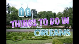 Top 15 Things To Do In Orleans France [upl. by Sylvia]