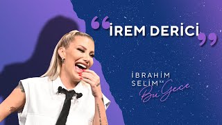 Alıştım Zehrine Diyenlere Panzehirimiz Geldi İrem Derici  İbrahim Selim ile Bu Gece 5x02 [upl. by Nitsa516]