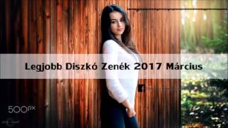 ★LEGJOBB DISZKÓ ZENÉK 2017 MÁRCIUS★ [upl. by Athiste]