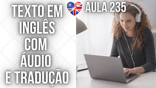 APRENDA INGLÊS COM LEITURA GUIADA  TEXTO EM INGLÊS COM ÁUDIO E TRADUÇÃO AULA 235 [upl. by Gristede]