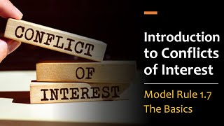 Introduction to Conflicts of Interest  Model Rule 17 The Basics [upl. by Sila]