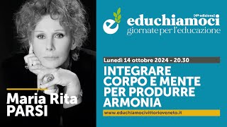 MARIA RITA PARSI integrare corpo e mente per produrre armonia  EDUCHIAMOCI [upl. by Adnanref]