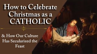 How to ACTUALLY Celebrate Christmas as a Catholic [upl. by Rasaec]