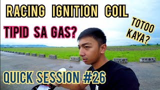 RACING IGNITION COIL NAKAKATIPID BA SA GAS QUICK SESSION 26 [upl. by Aya1]