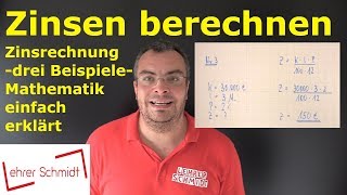 Zinsen berechnen  drei Beispielaufgaben  Zinsrechnung  ganz einfach erklärt  Lehrerschmidt [upl. by Dix391]