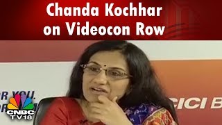 Chanda Kochhar on the ICICI BankVideocon Loan Controversy  CNBC Tv18 [upl. by Ynned]