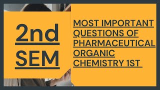 PHARMACEUTICAL ORGANIC CHEMISTRY 2ND SEMESTER IMPORTANT QUESTIONS FOR EXAM  B PHARMACY [upl. by Yelrac375]