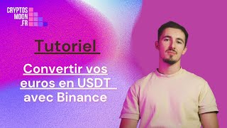 Convertir vos EUROS en USDT sur Binance [upl. by Gaudet]