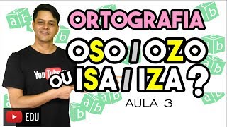 Ortografia  Aula 3  ISAIZA e OSOOZO [upl. by Glassman66]