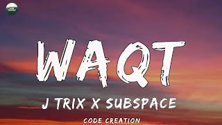 Waqt  J Trix X Subspace  Lyrics [upl. by Baptiste]