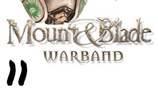 Lets Play Mount and Blade  Warband  Episode 11  ReaMauled [upl. by Acihsay]