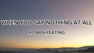 Ronan Keating  When you say nothing at all lyrics [upl. by Fariss]