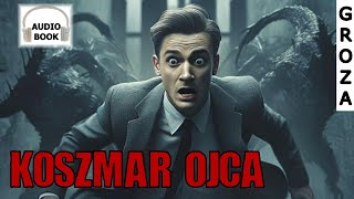 Koszmar ojca  audiobook pl groza [upl. by Noemi]