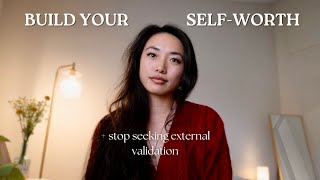 How to build selfworth and stop seeking external validation with 4 practices [upl. by Inkster534]