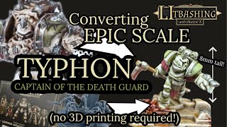 Kitbashing EPIC Scale CALAS TYPHON  Death Guard  Legions Imperialis  NO 3D PRINTING’ [upl. by Nilac]