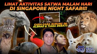 SENSASI MELIHAT SATWA PADA MALAM HARI DI NIGHT SAFARI  SATWA INI BIKIN ALSHAD amp TIARA SAMPE DEBAT [upl. by Absa]