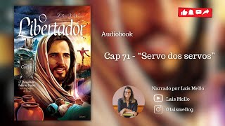 Audiobook “O libertador” Vídeo 71  Cap 71  “Servo dos servos” [upl. by Asirehc]