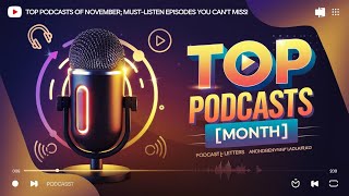 Top Podcasts of November MustListen Episodes You Cant Miss [upl. by Waring92]