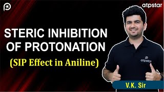 Steric Inhibition of Protonation  SIP effect  IIT JEE amp NEET Organic  VK Sir  ATP STAR Kota [upl. by Elyssa]