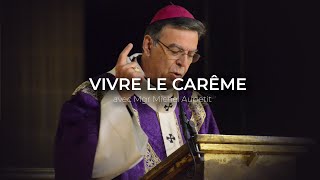 Vivre le carême  Mgr Michel Aupetit [upl. by Adnanref]